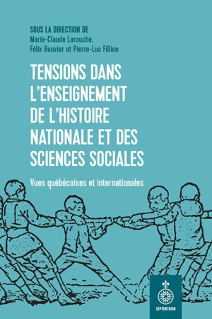 Tensions dans l’enseignement de l’histoire nationale et des sciences sociales : Vues québécoises et internationales - Marie-Claude Larouche