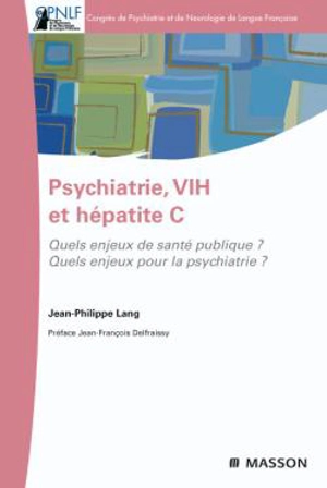 Psychiatrie, VIH et hépatite C : quels enjeux de santé publique ? Quels enjeux pour la psychiatrie ? - Congrès de psychiatrie et de neurologie de langue française (107 ; 2009 ; Aix-en-Provence)