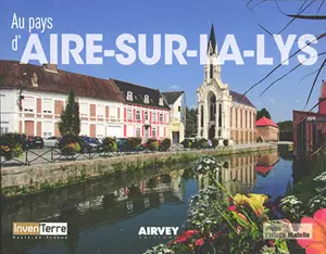 Au pays d'Aire-sur-la-Lys - Philippe Hudelle