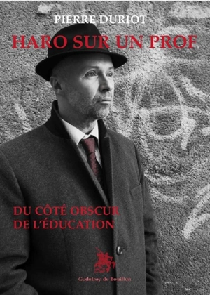 Haro sur un prof : du côté obscur de l'éducation - Pierre Duriot