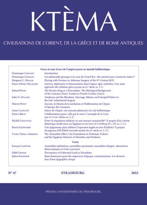 Ktèma : civilisations de l'Orient, de la Grèce et de Rome antiques, n° 47. Grecs et non-Grecs de l'Empire perse au monde hellénistique