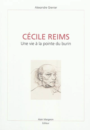 Cécile Reims : une vie à la pointe du burin - Alexandre Grenier