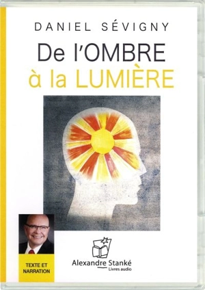 De l'ombre à la lumière - Daniel Sévigny