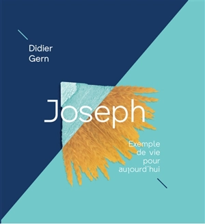 Joseph : exemple de vie pour aujourd'hui - Didier Gern