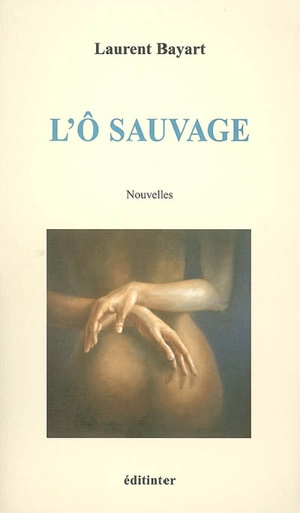 L'ô sauvage - Laurent Bayart