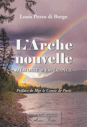 L'Arche nouvelle : mémoire et espérance - Louis Pozzo di Borgo