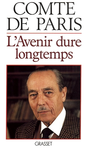 L'Avenir dure longtemps - Henri d'Orléans Paris