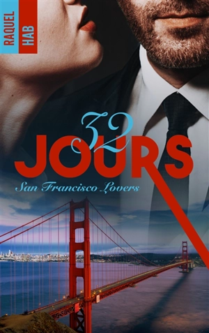 San Francisco lovers. Vol. 2. 32 jours - Raquel Hab