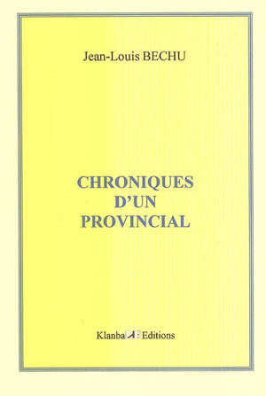 Chroniques d'un provincial - Jean-Louis Béchu