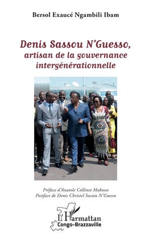 Denis Sassou N'Guesso, artisan de la gouvernance intergénérationnelle - Bersol Exaucé Ngambili Ibam