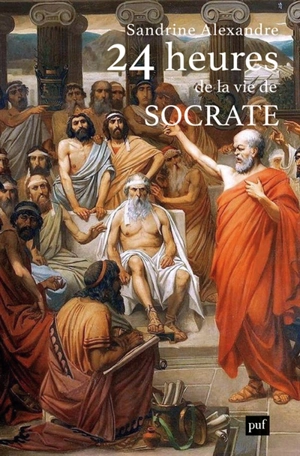 24 heures de la vie de Socrate - Sandrine Alexandre