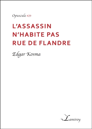 L'assassin n'habite pas rue de Flandre - Edgar Kosma