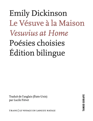 Le Vésuve à la maison : poésies choisies : édition bilingue. Vesuvius at home : poésies choisies : édition bilingue - Emily Dickinson