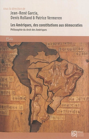 Les Amériques, des constitutions aux démocraties : philosophie du droit des Amériques