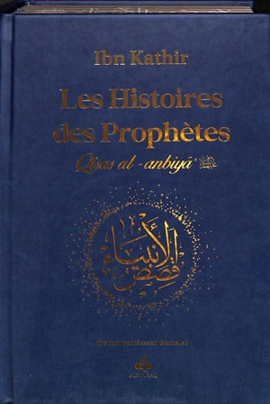 Les histoires des prophètes : d'Adam à Jésus : couverture bleu nuit avec tranches arc-en-ciel. Qisas al-anbiyâ - Omar Ibn Kathir