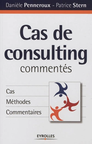 Cas de consulting commentés : cas, méthodes, commentaires - Danièle Penneroux