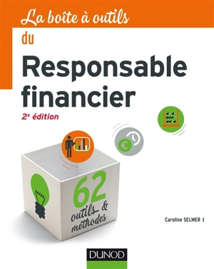 La boîte à outils du responsable financier : 62 outils & méthodes - Caroline Selmer