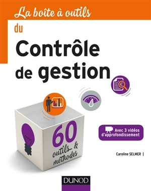 La boîte à outils du contrôle de gestion : avec 3 vidéos d'approfondissement - Caroline Selmer