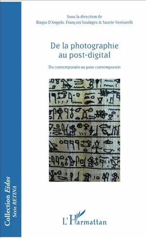 De la photographie au post-digital : du contemporain au post-contemporain - Rencontre internationale d'art et technologie (15 ; 2016 ; Brasilia)