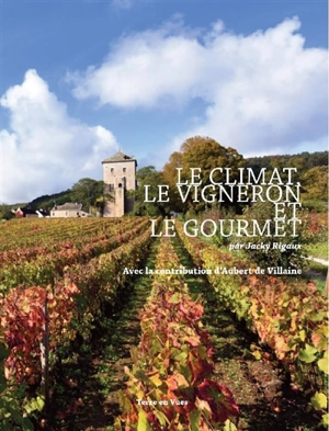 Le climat, le vigneron et le gourmet - Jacky Rigaux