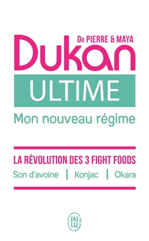 Ultime, mon nouveau régime : la puissance des 3 fight foods : son d'avoine, konjac, okara - Pierre Dukan