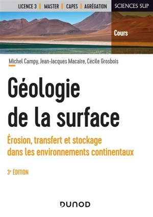 Géologie de la surface : érosion, transfert et stockage dans les environnements continentaux - Michel Campy