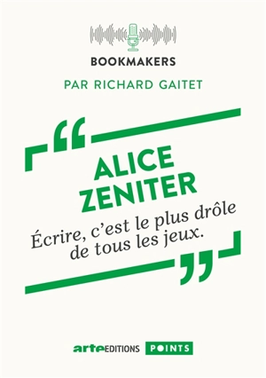 Ecrire, c'est le plus drôle de tous les jeux - Alice Zeniter