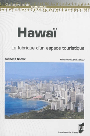 Hawaï : la fabrique d'un espace touristique - Vincent Coëffé