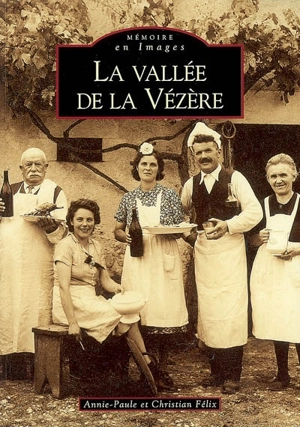 La Vallée de la Vézère - Annie-Paule Félix