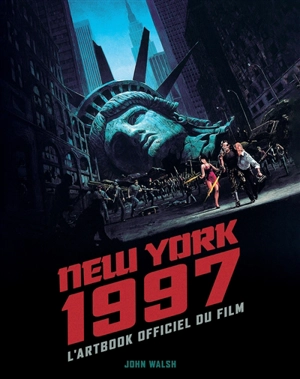 New York 1997 : l'artbook officiel du film - John Walsh