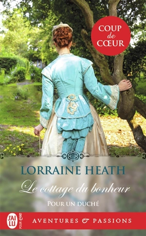 Pour un duché. Vol. 1. Le cottage du bonheur - Lorraine Heath