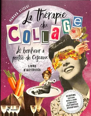 La thérapie du collage : le bonheur à portée de ciseaux : livre d'activités - Rebeka Elizegi