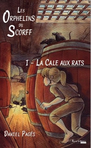 Les orphelins du Scorff. Vol. 1. La cale aux rats - Daniel Pagés