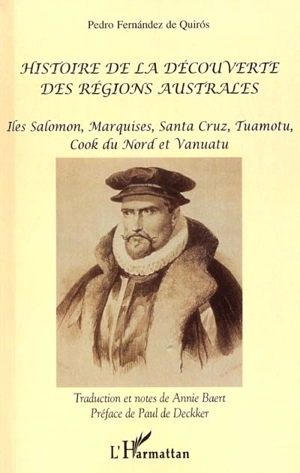 Histoire de la découverte des régions australes : îles Salomon, Marquises, Santa Cruz, Tuamotu, Cook du Nord et Vanuatu - Pedro Fernández de Quirós