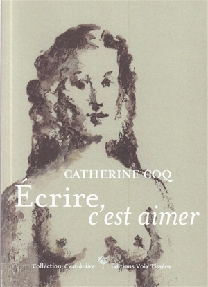 Ecrire, c'est aimer - Catherine Coq