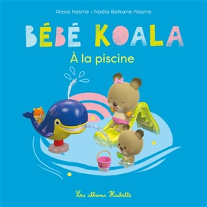 Bébé Koala. A la piscine - Nadia Berkane-Nesme