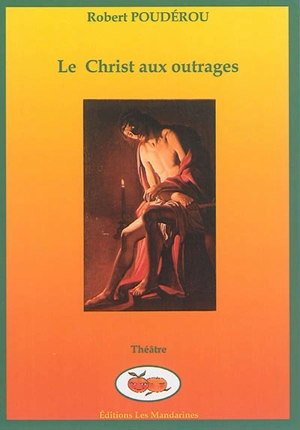 Le Christ aux outrages - Robert Poudérou