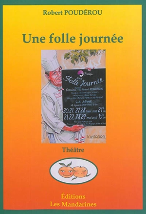 Une folle journée : comédie en un prologue, cinq actes et un épilogue - Robert Poudérou