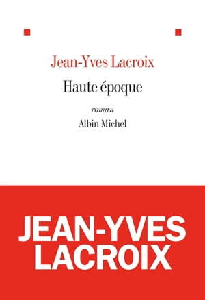 Haute époque - Jean-Yves Lacroix