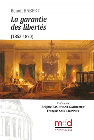 La garantie des libertés : 1852-1870 - Benoît Habert