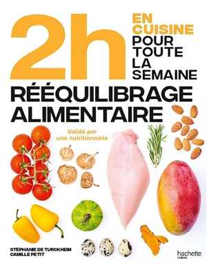 2 h en cuisine pour toute la semaine. En 2 h, je cuisine pour toute la semaine : spécial rééquilibrage alimentaire : 80 repas faits maison, sans gâchis et avec des produits de saison pour vous accompagner dans votre perte de poids - Stéphanie de Turckheim