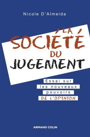 La société du jugement : essai sur les nouveaux pouvoirs de l'opinion - Nicole d' Almeida