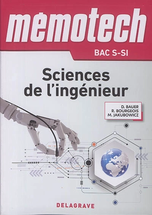 Mémotech sciences de l'ingénieur : bac S-SI : première et terminale série S, classes CPGE PTSI - Denis Bauer