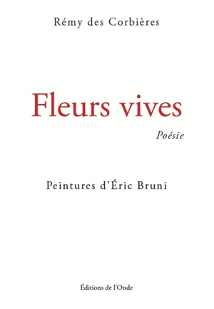 Fleurs vives - Rémy Des Corbières