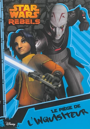 Star Wars rebels. Vol. 3. Le piège de l'inquisiteur - Walt Disney company