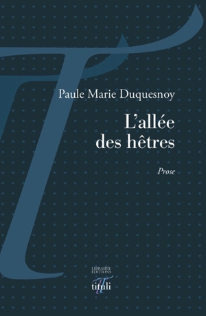 L'allée des hêtres : prose - Paule Marie Duquesnoy