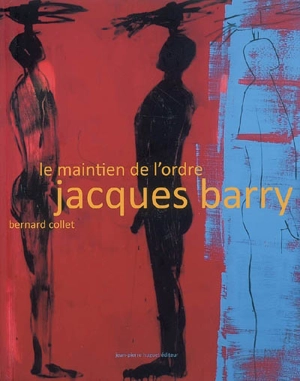 Jacques Barry : le maintien de l'ordre - Bernard Collet