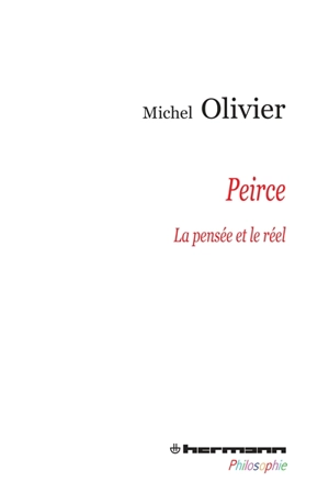 Peirce : la pensée et le réel - Michel Olivier