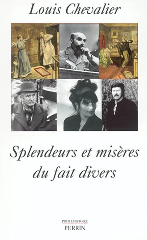 Splendeurs et misères du fait divers - Louis Chevalier