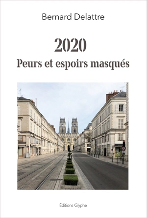 2020 : peurs et espoirs masqués - Bernard Delattre